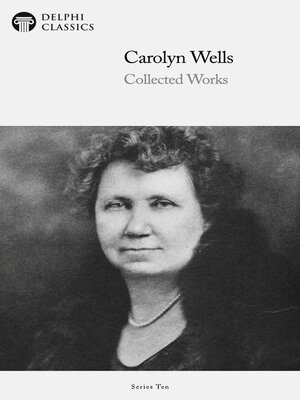 cover image of Delphi Collected Works of Carolyn Wells US (Illustrated)